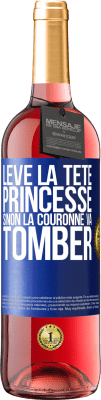 29,95 € Envoi gratuit | Vin rosé Édition ROSÉ Lève la tête princesse. Sinon la couronne va tomber Étiquette Bleue. Étiquette personnalisable Vin jeune Récolte 2024 Tempranillo