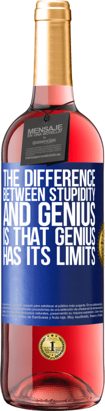 29,95 € Free Shipping | Rosé Wine ROSÉ Edition The difference between stupidity and genius, is that genius has its limits Blue Label. Customizable label Young wine Harvest 2023 Tempranillo