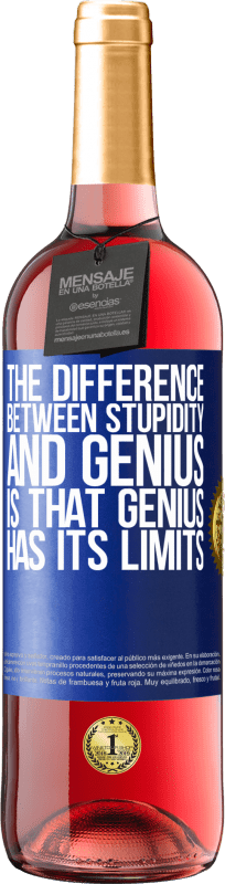 29,95 € Free Shipping | Rosé Wine ROSÉ Edition The difference between stupidity and genius, is that genius has its limits Blue Label. Customizable label Young wine Harvest 2024 Tempranillo