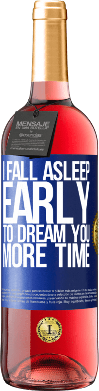 29,95 € Free Shipping | Rosé Wine ROSÉ Edition I fall asleep early to dream you more time Blue Label. Customizable label Young wine Harvest 2023 Tempranillo