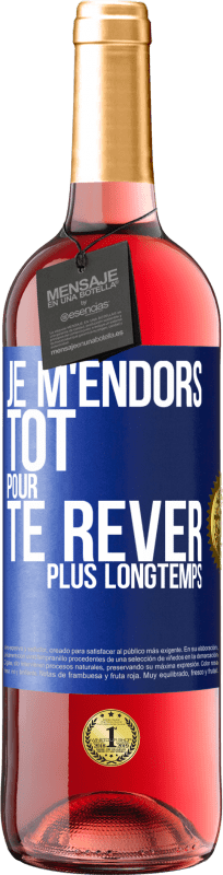 29,95 € Envoi gratuit | Vin rosé Édition ROSÉ Je m'endors tôt pour te rêver plus longtemps Étiquette Bleue. Étiquette personnalisable Vin jeune Récolte 2024 Tempranillo