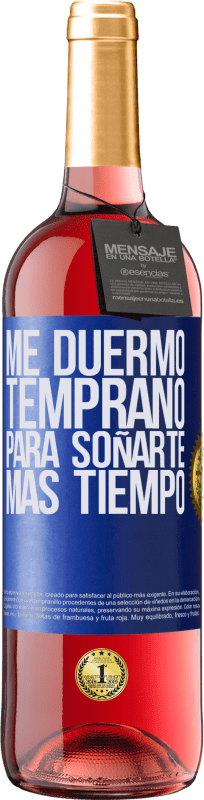 29,95 € Envío gratis | Vino Rosado Edición ROSÉ Me duermo temprano para soñarte más tiempo Etiqueta Azul. Etiqueta personalizable Vino joven Cosecha 2024 Tempranillo