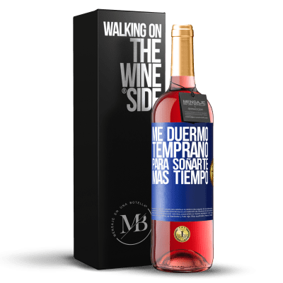 «Me duermo temprano para soñarte más tiempo» Edición ROSÉ