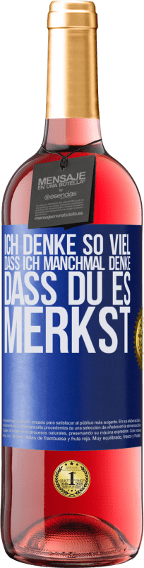 29,95 € Kostenloser Versand | Roséwein ROSÉ Ausgabe Ich denke so viel, dass ich manchmal denke, dass du es merkst Blaue Markierung. Anpassbares Etikett Junger Wein Ernte 2025 Tempranillo