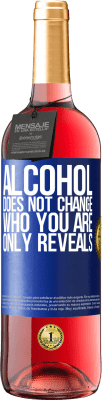 29,95 € Free Shipping | Rosé Wine ROSÉ Edition Alcohol does not change who you are. Only reveals Blue Label. Customizable label Young wine Harvest 2025 Tempranillo