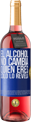 29,95 € Envío gratis | Vino Rosado Edición ROSÉ El alcohol no cambia quien eres. Sólo lo revela Etiqueta Azul. Etiqueta personalizable Vino joven Cosecha 2024 Tempranillo