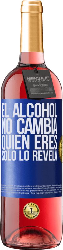 29,95 € Envío gratis | Vino Rosado Edición ROSÉ El alcohol no cambia quien eres. Sólo lo revela Etiqueta Azul. Etiqueta personalizable Vino joven Cosecha 2023 Tempranillo