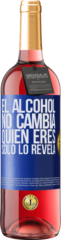 29,95 € Envío gratis | Vino Rosado Edición ROSÉ El alcohol no cambia quien eres. Sólo lo revela Etiqueta Azul. Etiqueta personalizable Vino joven Cosecha 2024 Tempranillo