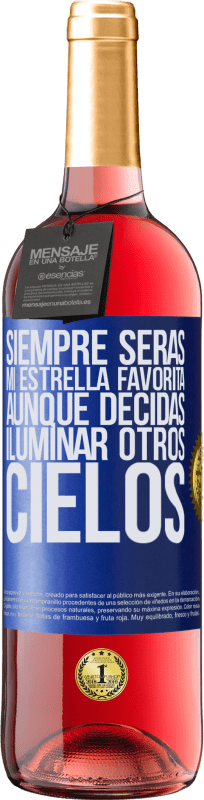 29,95 € Envío gratis | Vino Rosado Edición ROSÉ Siempre serás mi estrella favorita, aunque decidas iluminar otros cielos Etiqueta Azul. Etiqueta personalizable Vino joven Cosecha 2024 Tempranillo