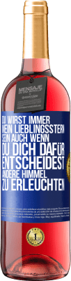 29,95 € Kostenloser Versand | Roséwein ROSÉ Ausgabe Du wirst immer mein Lieblingsstern sein, auch wenn du dich dafür entscheidest, andere Himmel zu erleuchten Blaue Markierung. Anpassbares Etikett Junger Wein Ernte 2024 Tempranillo