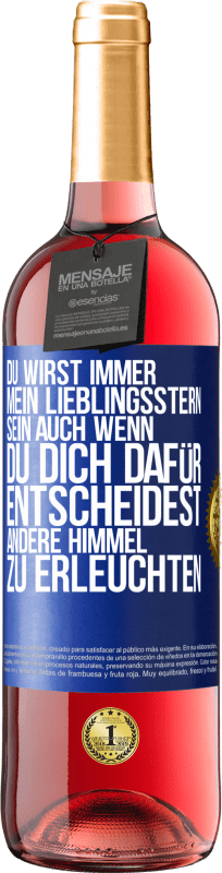 29,95 € Kostenloser Versand | Roséwein ROSÉ Ausgabe Du wirst immer mein Lieblingsstern sein, auch wenn du dich dafür entscheidest, andere Himmel zu erleuchten Blaue Markierung. Anpassbares Etikett Junger Wein Ernte 2024 Tempranillo