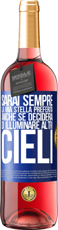 29,95 € Spedizione Gratuita | Vino rosato Edizione ROSÉ Sarai sempre la mia stella preferita, anche se deciderai di illuminare altri cieli Etichetta Blu. Etichetta personalizzabile Vino giovane Raccogliere 2024 Tempranillo