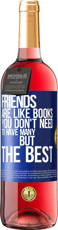 29,95 € 免费送货 | 桃红葡萄酒 ROSÉ版 朋友就像书。您不需要很多，但是最好的 蓝色标签. 可自定义的标签 青年酒 收成 2023 Tempranillo