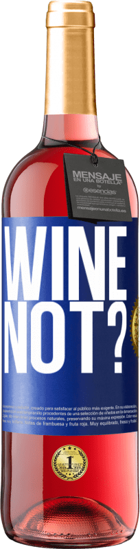 29,95 € 送料無料 | ロゼワイン ROSÉエディション Wine not? 青いタグ. カスタマイズ可能なラベル 若いワイン 収穫 2023 Tempranillo