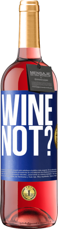 29,95 € 送料無料 | ロゼワイン ROSÉエディション Wine not? 青いタグ. カスタマイズ可能なラベル 若いワイン 収穫 2024 Tempranillo