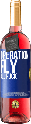 29,95 € Free Shipping | Rosé Wine ROSÉ Edition Operation fly ... all fuck Blue Label. Customizable label Young wine Harvest 2023 Tempranillo