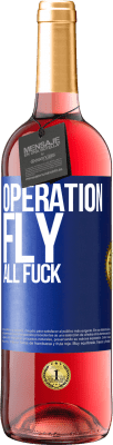 29,95 € Free Shipping | Rosé Wine ROSÉ Edition Operation fly ... all fuck Blue Label. Customizable label Young wine Harvest 2024 Tempranillo