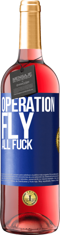 29,95 € Free Shipping | Rosé Wine ROSÉ Edition Operation fly ... all fuck Blue Label. Customizable label Young wine Harvest 2025 Tempranillo