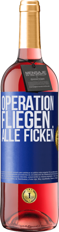 29,95 € Kostenloser Versand | Roséwein ROSÉ Ausgabe Operation fliegen ... alle ficken Blaue Markierung. Anpassbares Etikett Junger Wein Ernte 2024 Tempranillo