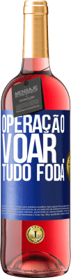 29,95 € Envio grátis | Vinho rosé Edição ROSÉ Operação voar ... tudo foda Etiqueta Azul. Etiqueta personalizável Vinho jovem Colheita 2024 Tempranillo