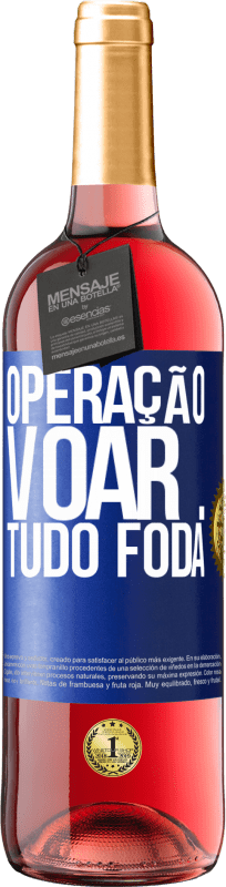 29,95 € Envio grátis | Vinho rosé Edição ROSÉ Operação voar ... tudo foda Etiqueta Azul. Etiqueta personalizável Vinho jovem Colheita 2025 Tempranillo