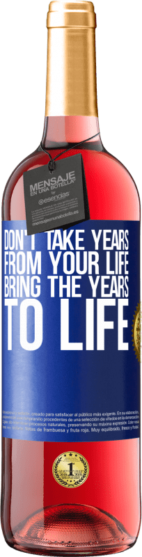 29,95 € Free Shipping | Rosé Wine ROSÉ Edition Don't take years from your life, bring the years to life Blue Label. Customizable label Young wine Harvest 2025 Tempranillo