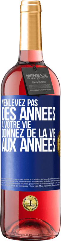 29,95 € Envoi gratuit | Vin rosé Édition ROSÉ N'enlevez pas des années à votre vie, donnez de la vie aux années Étiquette Bleue. Étiquette personnalisable Vin jeune Récolte 2024 Tempranillo