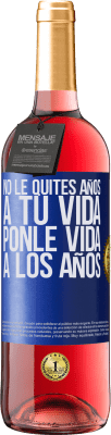 29,95 € Envío gratis | Vino Rosado Edición ROSÉ No le quites años a tu vida, ponle vida a los años Etiqueta Azul. Etiqueta personalizable Vino joven Cosecha 2024 Tempranillo