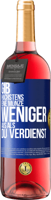 29,95 € Kostenloser Versand | Roséwein ROSÉ Ausgabe Gib höchstens eine Münze weniger aus als du verdienst Blaue Markierung. Anpassbares Etikett Junger Wein Ernte 2024 Tempranillo