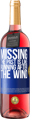 29,95 € Free Shipping | Rosé Wine ROSÉ Edition Missing the past is like running after the wind Blue Label. Customizable label Young wine Harvest 2024 Tempranillo
