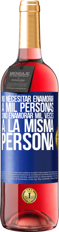 29,95 € Envío gratis | Vino Rosado Edición ROSÉ No necesitar enamorar a mil personas, sino enamorar mil veces a la misma persona Etiqueta Azul. Etiqueta personalizable Vino joven Cosecha 2024 Tempranillo