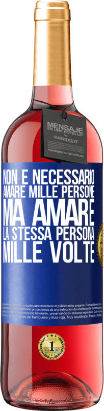 29,95 € Spedizione Gratuita | Vino rosato Edizione ROSÉ Non è necessario amare mille persone, ma amare la stessa persona mille volte Etichetta Blu. Etichetta personalizzabile Vino giovane Raccogliere 2024 Tempranillo