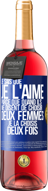 29,95 € Envoi gratuit | Vin rosé Édition ROSÉ Je sais que je l'aime parce que quand ils me disent de choisir deux femmes, je la choisis deux fois Étiquette Bleue. Étiquette personnalisable Vin jeune Récolte 2024 Tempranillo