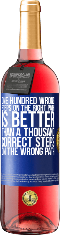 29,95 € Free Shipping | Rosé Wine ROSÉ Edition One hundred wrong steps on the right path is better than a thousand correct steps on the wrong path Blue Label. Customizable label Young wine Harvest 2023 Tempranillo