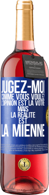 29,95 € Envoi gratuit | Vin rosé Édition ROSÉ Jugez-moi comme vous voulez. L'opinion est la vôtre mais la réalité est la mienne Étiquette Bleue. Étiquette personnalisable Vin jeune Récolte 2024 Tempranillo