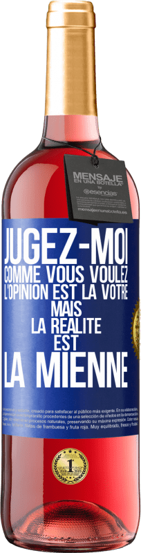 29,95 € Envoi gratuit | Vin rosé Édition ROSÉ Jugez-moi comme vous voulez. L'opinion est la vôtre mais la réalité est la mienne Étiquette Bleue. Étiquette personnalisable Vin jeune Récolte 2024 Tempranillo