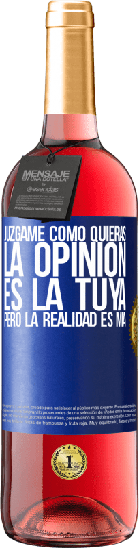 29,95 € Envío gratis | Vino Rosado Edición ROSÉ Júzgame como quieras. La opinión es la tuya, pero la realidad es mía Etiqueta Azul. Etiqueta personalizable Vino joven Cosecha 2024 Tempranillo