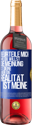 29,95 € Kostenloser Versand | Roséwein ROSÉ Ausgabe Beurteile mich wie du willst. Die Meinung ist deine, aber die Realität ist meine Blaue Markierung. Anpassbares Etikett Junger Wein Ernte 2024 Tempranillo