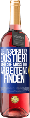 29,95 € Kostenloser Versand | Roséwein ROSÉ Ausgabe Die Inspiration existiert, aber sie muss dich arbeitend finden Blaue Markierung. Anpassbares Etikett Junger Wein Ernte 2024 Tempranillo