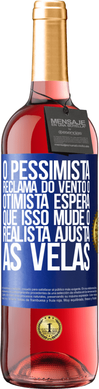 29,95 € Envio grátis | Vinho rosé Edição ROSÉ O pessimista reclama do vento o otimista espera que isso mude o realista ajusta as velas Etiqueta Azul. Etiqueta personalizável Vinho jovem Colheita 2024 Tempranillo