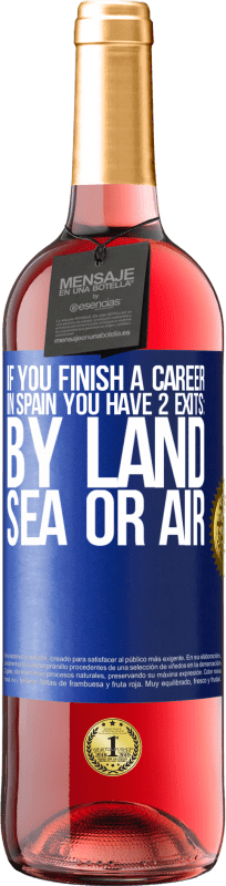 29,95 € Free Shipping | Rosé Wine ROSÉ Edition If you finish a race in Spain you have 3 starts: by land, sea or air Blue Label. Customizable label Young wine Harvest 2024 Tempranillo