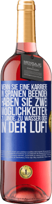 29,95 € Kostenloser Versand | Roséwein ROSÉ Ausgabe Wenn Sie ein Rennen in Spanien beenden, haben Sie 3 Starts: zu Land, zu Wasser oder in der Luft Blaue Markierung. Anpassbares Etikett Junger Wein Ernte 2025 Tempranillo