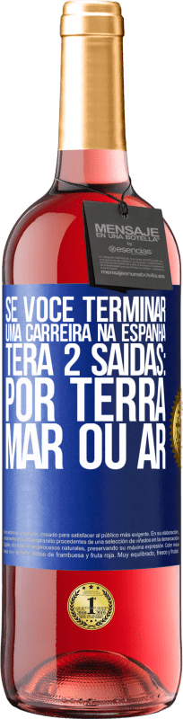 29,95 € Envio grátis | Vinho rosé Edição ROSÉ Se você terminar uma corrida na Espanha, terá 3 partidas: por terra, mar ou ar Etiqueta Azul. Etiqueta personalizável Vinho jovem Colheita 2024 Tempranillo