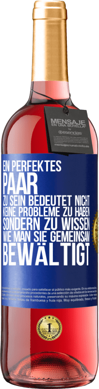 29,95 € Kostenloser Versand | Roséwein ROSÉ Ausgabe Ein perfektes Paar zu sein bedeutet nicht, keine Probleme zu haben, sondern zu wissen, wie man sie gemeinsam bewältigt Blaue Markierung. Anpassbares Etikett Junger Wein Ernte 2024 Tempranillo