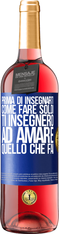 29,95 € Spedizione Gratuita | Vino rosato Edizione ROSÉ Prima di insegnarti come fare soldi, ti insegnerò ad amare quello che fai Etichetta Blu. Etichetta personalizzabile Vino giovane Raccogliere 2024 Tempranillo