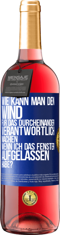 29,95 € Kostenloser Versand | Roséwein ROSÉ Ausgabe Wie kann man den Wind für das Durcheinander verantwortlich machen, wenn ich das Fenster aufgelassen habe? Blaue Markierung. Anpassbares Etikett Junger Wein Ernte 2024 Tempranillo