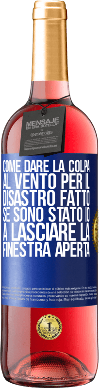 29,95 € Spedizione Gratuita | Vino rosato Edizione ROSÉ Come dare la colpa al vento per il disastro fatto, se sono stato io a lasciare la finestra aperta Etichetta Blu. Etichetta personalizzabile Vino giovane Raccogliere 2024 Tempranillo