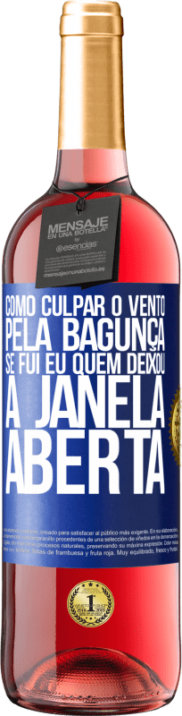 29,95 € Envio grátis | Vinho rosé Edição ROSÉ Como culpar o vento pela bagunça, se fui eu quem deixou a janela aberta Etiqueta Azul. Etiqueta personalizável Vinho jovem Colheita 2024 Tempranillo