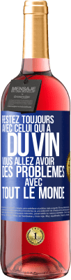 29,95 € Envoi gratuit | Vin rosé Édition ROSÉ Restez toujours avec celui qui a du vin. Vous allez avoir des problèmes avec tout le monde Étiquette Bleue. Étiquette personnalisable Vin jeune Récolte 2023 Tempranillo