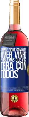 29,95 € Envio grátis | Vinho rosé Edição ROSÉ Sempre fique com quem tiver vinho. Problemas que você terá com todos Etiqueta Azul. Etiqueta personalizável Vinho jovem Colheita 2023 Tempranillo